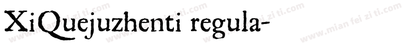 XiQuejuzhenti regula字体转换